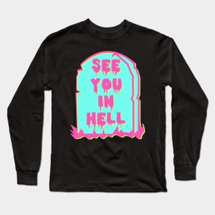 See You In Hell - Neon, Meme, Aesthetic Long Sleeve T-Shirt